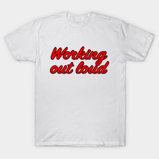 Working out loud T-Shirt